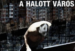 "A halott v&aacute;ros"